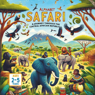 Alphabet Safari A Journey Through the Central African Republic