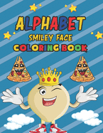 Alphabet Smiley Face Coloring Book: Smiley Face Coloring Book for Your Kids