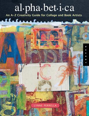 Alphabetica: An A-Z Creativity Guide for Collage and Book Artists - Perrella, Lynne