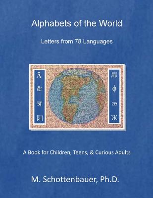 Alphabets of the World: Letters from 78 Languages - Schottenbauer, M