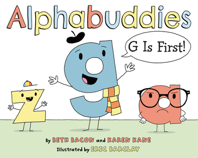 Alphabuddies: G Is First! - Bacon, Beth, and Kane, Karen