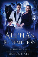 Alpha's Redemption- My Luna Has A Son