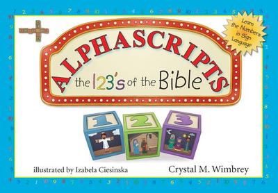 Alphascripts: The 123s of the Bible - Wimbrey, Crystal M
