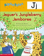 Alphatales (Letter J: Jaguar's Jamboree): A Series of 26 Irresistible Animal Storybooks That Build Phonemic Awareness & Teach Each Letter of the Alphabet