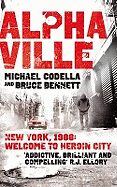 Alphaville: New York, 1988: Welcome to Heroin City