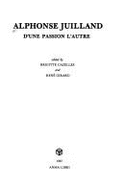 Alphonse Juilland: D'Une Passion L'Autre - Cazelles, Brigitte (Editor), and Girard, Rene (Editor)