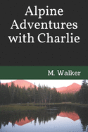 Alpine Adventures with Charlie