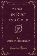 Alsace in Rust and Gold (Classic Reprint)