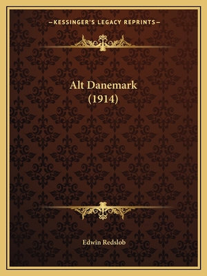 Alt Danemark (1914) - Redslob, Edwin (Editor)