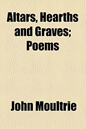 Altars, Hearths and Graves: Poems