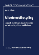 Altautomobilrecycling: Technisch-konomische Zusammenhnge Und Wirtschaftspolitische Implikationen