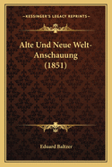 Alte Und Neue Welt-Anschauung (1851)