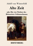 Alte Zeit: oder Die vier T÷chter des Rittmeister Schimmelmann