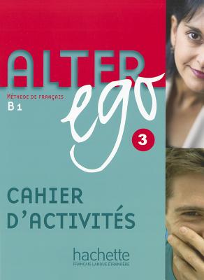 Alter Ego: Cahier d'exercices 3 - Berthet, Annie, and Sampsonis, Beatrix, and Pons, Sylvie