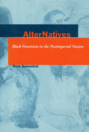 Alter Natives: Black Feminism in the Postimperial Nation
