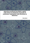Alterazioni Strutturali Dei Rafts E Deficit Nella Sintesi Di Colesterolo Neuronale Di Membrana: Implicazioni Nella Sindrome Di Alzheimer.