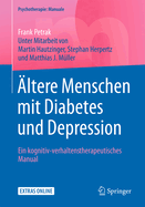 Altere Menschen Mit Diabetes Und Depression: Ein Kognitiv-Verhaltenstherapeutisches Manual