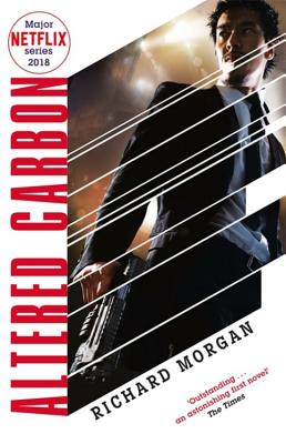 Altered Carbon: Netflix Altered Carbon book 1 - Morgan, Richard