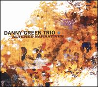 Altered Narratives - Danny Green Trio 