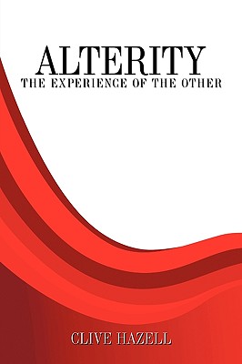 Alterity: The Experience of the Other - Hazell, Clive