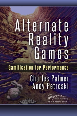 Alternate Reality Games: Gamification for Performance - Palmer, Charles, and Petroski, Andy