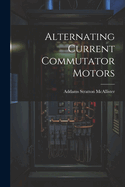 Alternating Current Commutator Motors