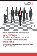 Alternativas Parlamentarias Para El Sistema Presidencial Mexicano