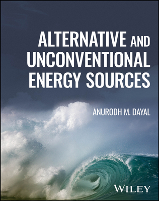 Alternative and Unconventional Energy Sources - Dayal, Anurodh M.