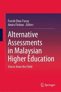 Alternative Assessments in Malaysian Higher Education: Voices from the Field