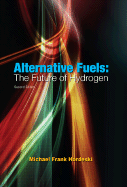 Alternative Fuels: The Future of Hydrogen, Second Edition