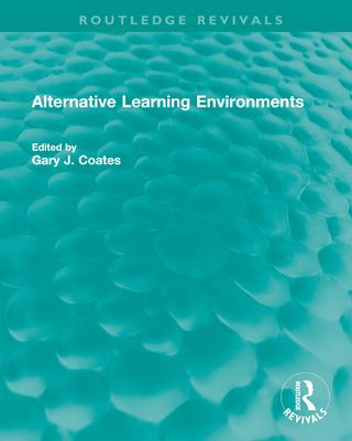 Alternative Learning Environments - Coates, Gary J (Editor)