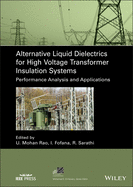 Alternative Liquid Dielectrics for High Voltage Transformer Insulation Systems: Performance Analysis and Applications