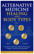 Alternative Medicine Healing and Body Types: The types of characters related to the typology of bodies - Learn how to read bodies!