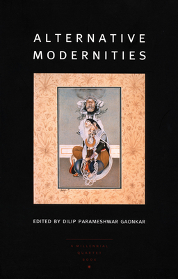 Alternative Modernities: Volume 11 - Gaonkar, Dilip Parameshwar (Editor)