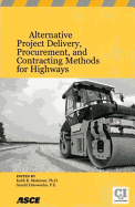 Alternative Project Delivery, Procurement, and Contracting Methods for Highways - Molenaar, Keith (Editor), and Yakowenko, Gerald (Editor)