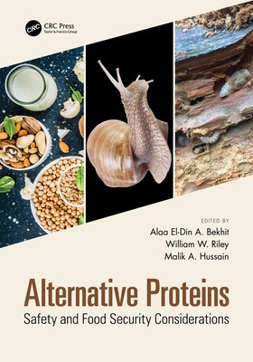 Alternative Proteins: Safety and Food Security Considerations - Bekhit, Alaa El-Din a (Editor), and Riley, William W (Editor), and Hussain, Malik A (Editor)