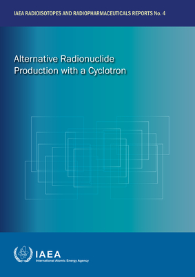 Alternative Radionuclide Production with a Cyclotron - IAEA