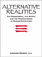 Alternative Realities: The Paranormal, the Mystic and the Transcendent in Human Experience