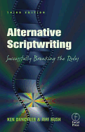 Alternative Scriptwriting:: Successfully Breaking the Rules - Dancyger, Ken, Professor, and Rush, Jeff