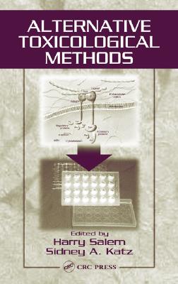 Alternative Toxicological Methods - Salem, Harry (Editor), and Katz, Sidney A (Editor)