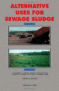 Alternative Uses for Sewage Sludge: Proceedings of a Conference Organised by Wrc Medmenham and Held at the University of York, UK on 5-7 September 1989