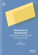 Alternatives in Development: Local Politics and Ngos in China and India