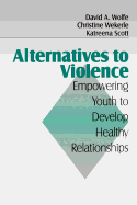Alternatives to Violence: Empowering Youth to Develop Healthy Relationships