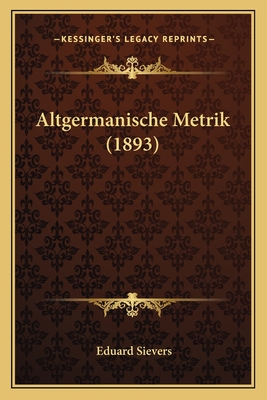 Altgermanische Metrik (1893) - Sievers, Eduard
