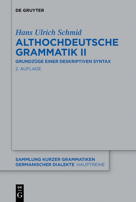 Althochdeutsche Grammatik II: Grundzge Einer Deskriptiven Syntax - Schmid, Hans Ulrich