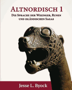 Altnordisch 1: Die Sprache Der Wikinger, Runen Und Islandischen Sagas