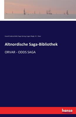 Altnordische Saga-Bibliothek: Orvar - Odds Saga - Cederschild, Gustaf, and Gering, Hugo, and Mogk, Eugen
