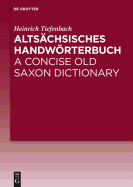 Altsachsisches Handworterbuch / A Concise Old Saxon Dictionary