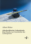Altschwbische Liebesbriefe: Eine Studie zur Geschichte der Liebespoesie