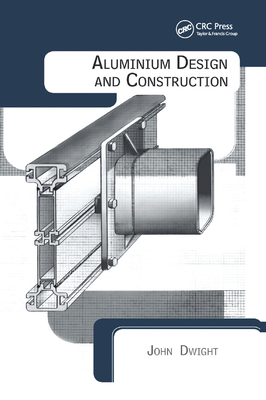 Aluminium Design and Construction - Dwight, John